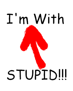 I'm with stupid